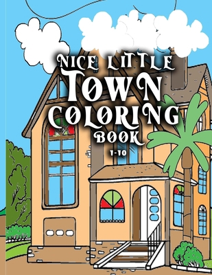 nice little town coloring book 1-10: Coloring B... [Large Print] B0BC6H1BCD Book Cover