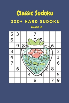 Classic Sudoku: 300+ Hard sudoku Volume 10 B088B1MSYL Book Cover