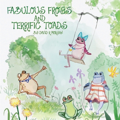 Fabulous Frogs and Terrific Toads 1946908053 Book Cover