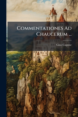 Commentationes Ad Chaucerum ... [Italian] 1023947498 Book Cover