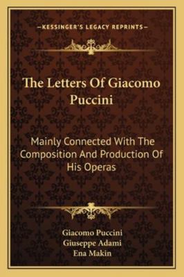 The Letters Of Giacomo Puccini: Mainly Connecte... 1163157368 Book Cover