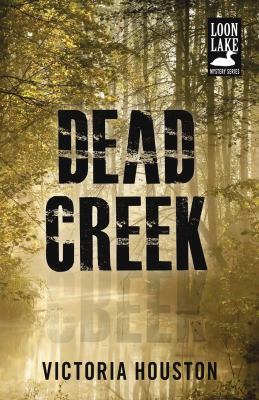 Dead Creek (A Loon Lake Mystery) 1440582211 Book Cover