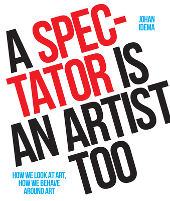 A Spectator Is an Artist Too: How We Look at Ar... 906369590X Book Cover