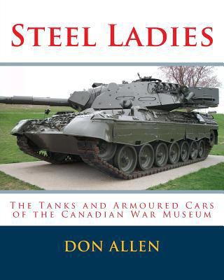 Steel Ladies: - The Tanks and Armoured Cars of ... 1532884583 Book Cover