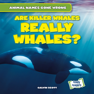 Are Killer Whales Really Whales? 1482481413 Book Cover