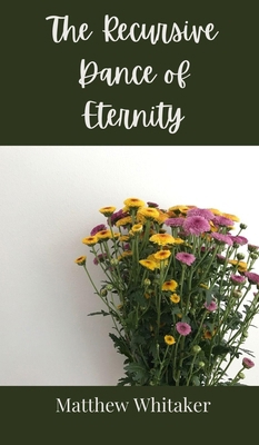 The Recursive Dance of Eternity 3690802784 Book Cover