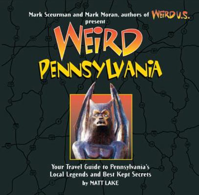Weird Pennsylvania: Your Travel Guide to Pennsy... 1402766866 Book Cover