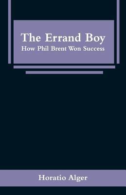 The Errand Boy: How Phil Brent Won Success 9353295882 Book Cover