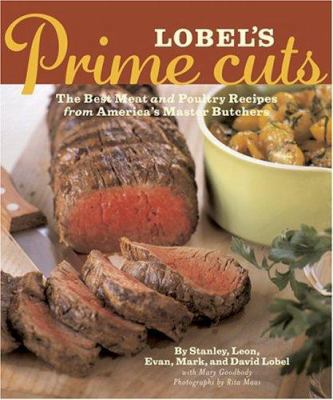 Lobel's Prime Cuts: The Best Meat and Poultry R... 0811840638 Book Cover
