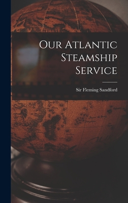 Our Atlantic Steamship Service 101774517X Book Cover