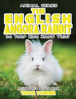 THE ENGLISH ANGORA RABBIT Do Your Kids Know Thi... 1542736854 Book Cover