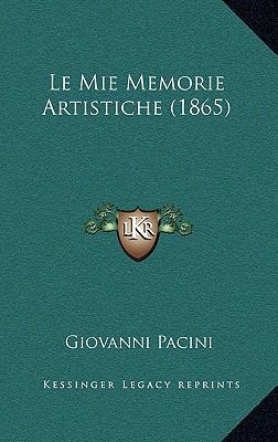 Le Mie Memorie Artistiche (1865) [Italian] 1167777824 Book Cover