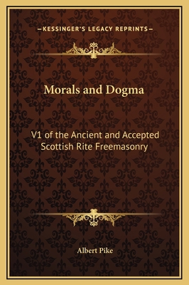 Morals and Dogma: V1 of the Ancient and Accepte... 1169361943 Book Cover