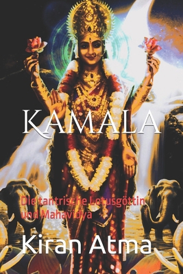 Kamala: Die tantrische Lotusgöttin und Mahavidya [German] B0CSZ6GM7C Book Cover