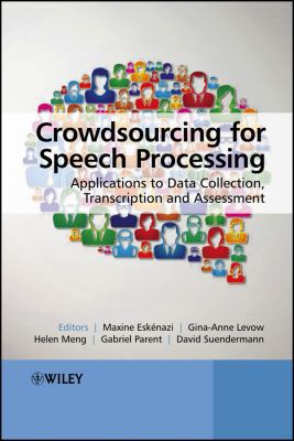 Crowdsourcing for Speech Processing: Applicatio... 1118358694 Book Cover