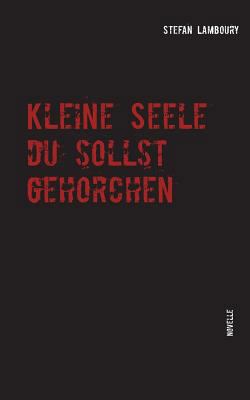 Kleine Seele du sollst gehorchen [German] 3748183755 Book Cover