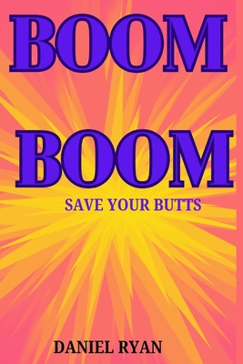 Boom Boom: Save Your Butts            Book Cover