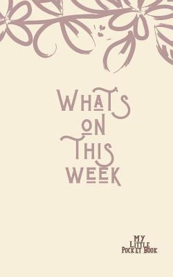 What's On this Week My Little Pocket Book: Week... 1074961714 Book Cover