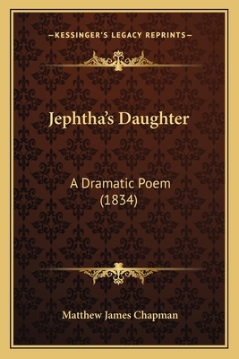 Jephtha's Daughter: A Dramatic Poem (1834) 1165529270 Book Cover