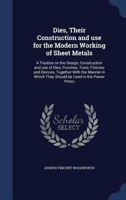 Dies, Their Construction and use for the Modern... 1340154021 Book Cover