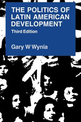 The Politics of Latin American Development 0521380278 Book Cover