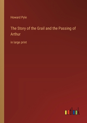 The Story of the Grail and the Passing of Arthu... 3368371282 Book Cover