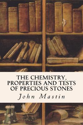 The Chemistry, Properties and Tests of Precious... 1532849885 Book Cover
