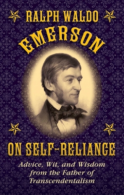 Ralph Waldo Emerson on Self-Reliance: Advice, W... 1628737948 Book Cover