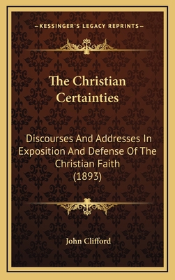The Christian Certainties: Discourses And Addre... 1167112857 Book Cover