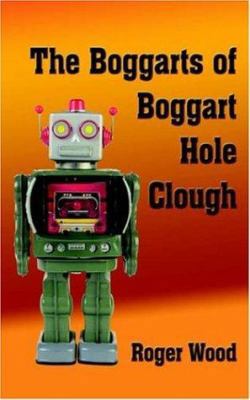 The Boggarts of Boggart Hole Clough 1425904572 Book Cover