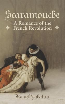 Scaramouche: A Romance of the French Revolution 1434117782 Book Cover