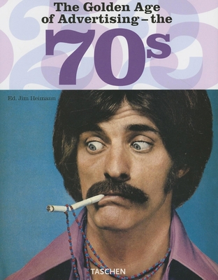 The Golden Age of Advertising - The 70s 3822850810 Book Cover