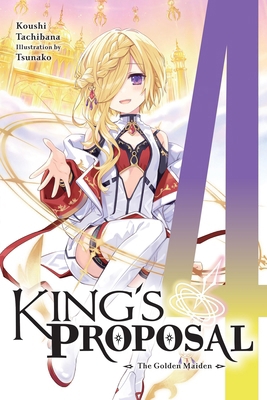King's Proposal, Vol. 4 (Light Novel): The Gold... 1975380517 Book Cover