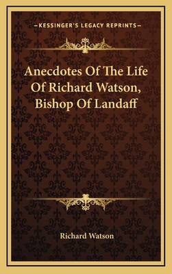 Anecdotes of the Life of Richard Watson, Bishop... 1163670243 Book Cover