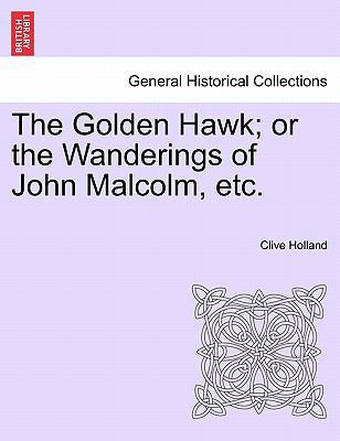 The Golden Hawk; Or the Wanderings of John Malc... 1241223890 Book Cover