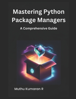 Mastering Python Package Managers: A Comprehens... B0CRPYHJDY Book Cover