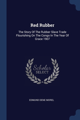 Red Rubber: The Story Of The Rubber Slave Trade... 1377289826 Book Cover