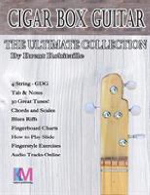 Cigar Box Guitar - The Ultimate Collection - 4 ... 0995986045 Book Cover