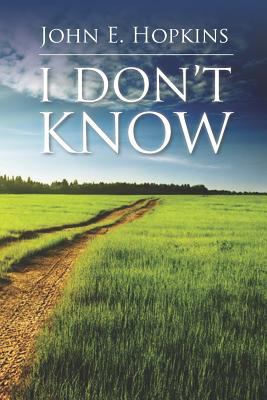 I Don't Know 1477499377 Book Cover