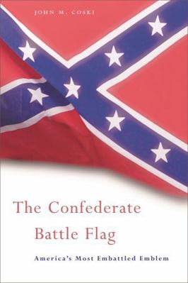 The Confederate Battle Flag: America's Most Emb... 0674019830 Book Cover