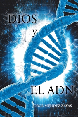 Dios y El ADN [Spanish] 1662497415 Book Cover