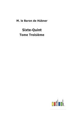 Sixte-Quint: Tome Troisième [French] 3752474270 Book Cover