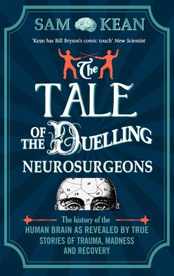 The Tale of the Duelling Neurosurgeons: The His... 1784161039 Book Cover