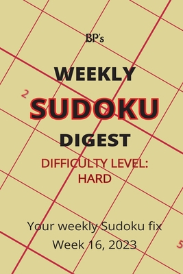 Bp's Weekly Sudoku Digest - Difficulty Hard - W... B0C1JGTV3R Book Cover