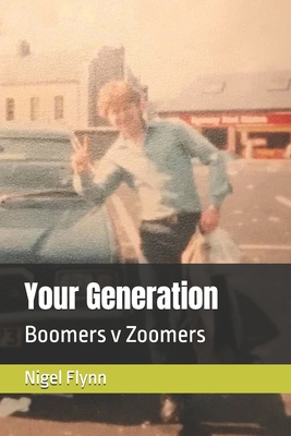 Your Generation: Boomers v Zoomers B0HKHQYVGY Book Cover