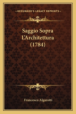 Saggio Sopra L'Architettura (1784) [Italian] 1166146618 Book Cover
