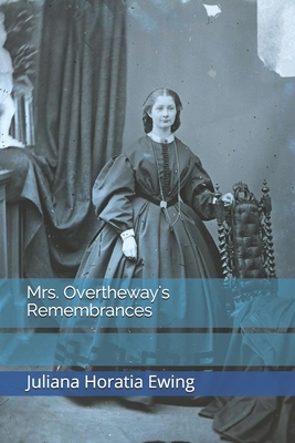 Mrs. Overtheway's Remembrances 1704350034 Book Cover