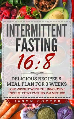 Intermittent Fasting 16/8: Delicious Recipes & ... 1097416585 Book Cover