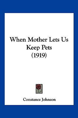 When Mother Lets Us Keep Pets (1919) 1162258586 Book Cover