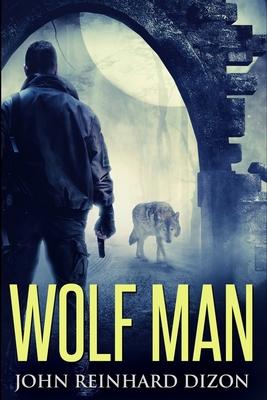 Wolf Man: Large Print Edition [Large Print] 1034401904 Book Cover